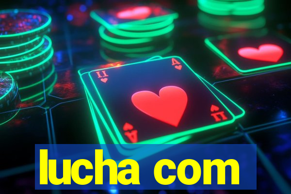 lucha com